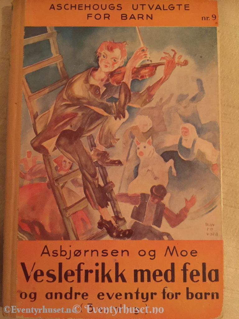 Asbjørnsen Og Moe. 1953. Veslefrikk Med Fela Andre Eventyr. Eventyrbok