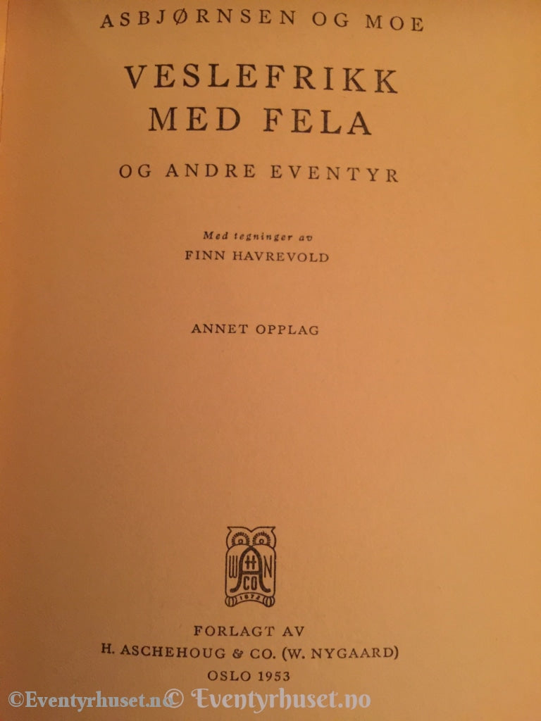 Asbjørnsen Og Moe. 1953. Veslefrikk Med Fela Andre Eventyr. Eventyrbok