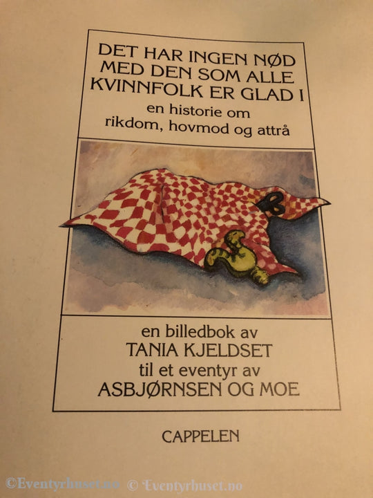 Asbjørnsen Og Moe. 1990. Det Har Ingen Nød Med Den Som Alle Kvinnfolk Er Glad I. En Billedbok Av