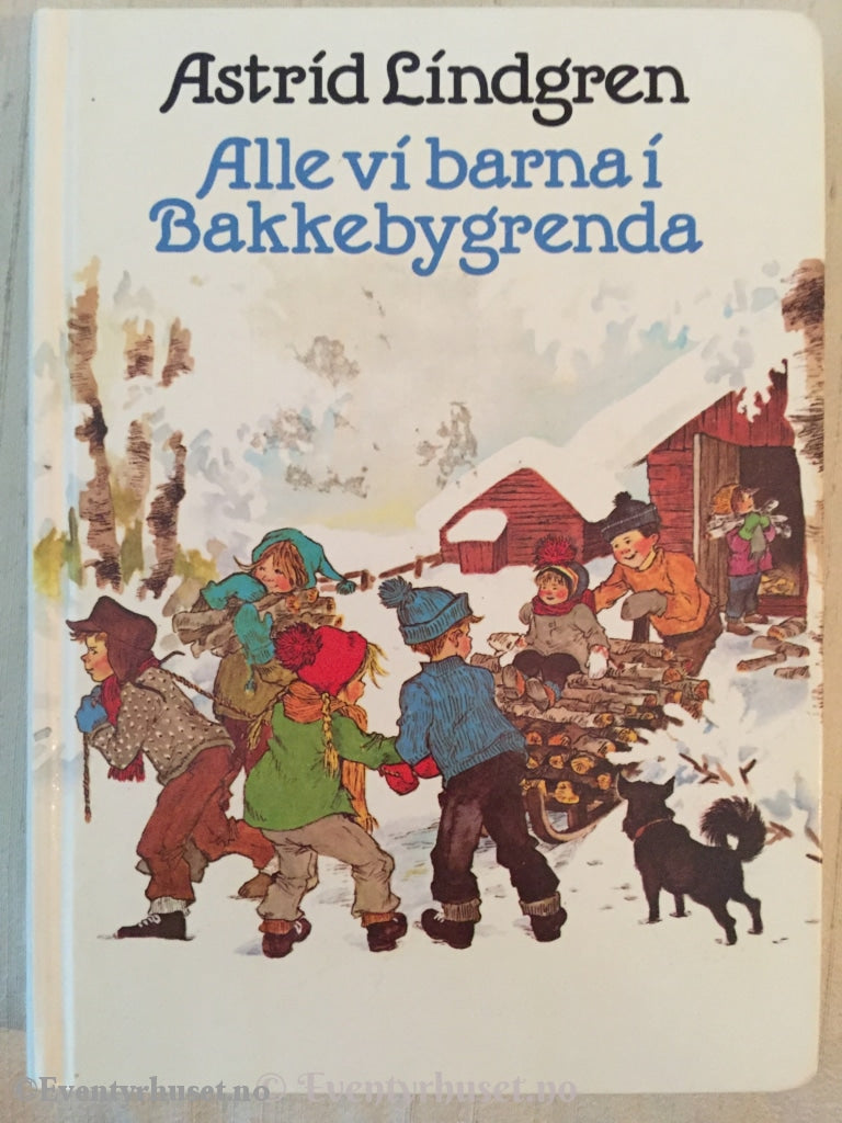 Astrid Lindgren. 1986. Alle Vi Barna I Bakkebygrenda. Fortelling