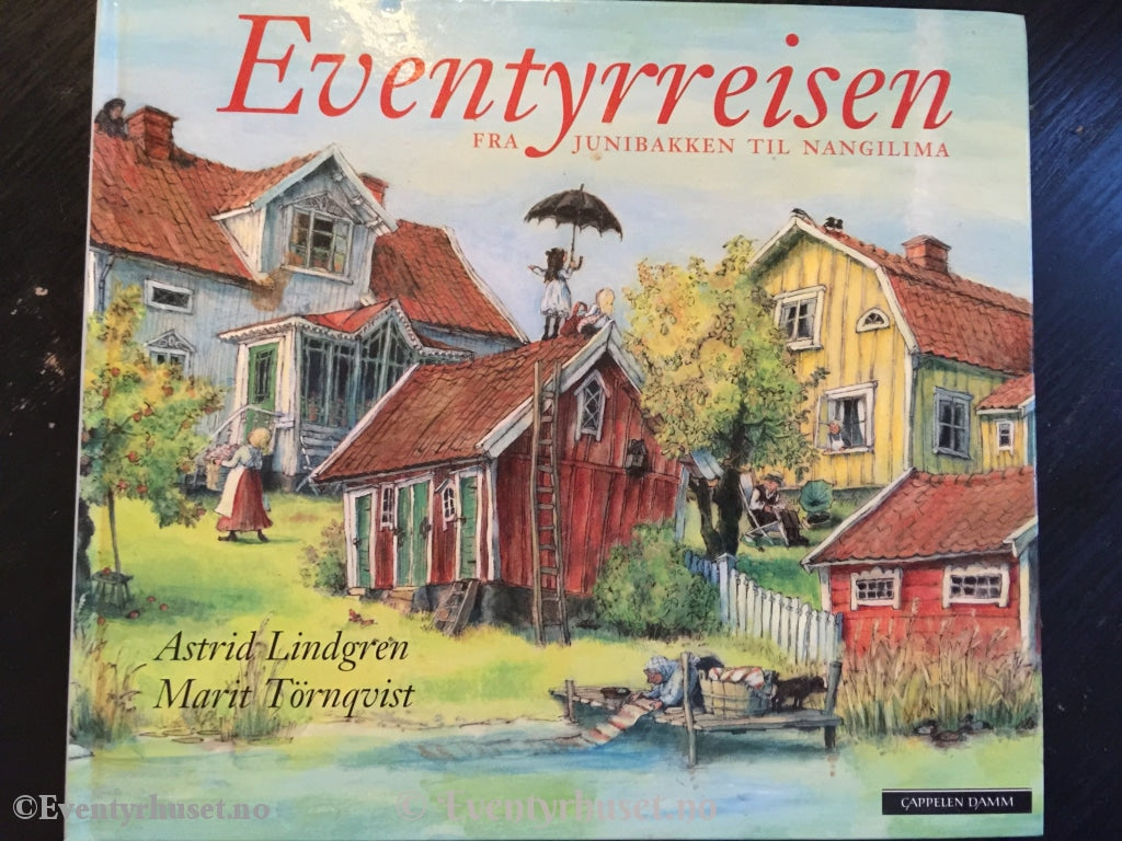 Astrid Lindgren. Marit Törnqvist. Eventyrreisen Fra Junibakken Til Nangilima. Eventyrbok