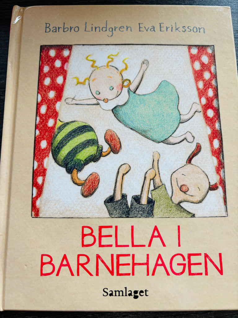 Barbro Lindgren og Eva Eriksson – Bella i barnehagen. Bok.