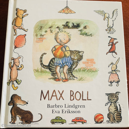 Barbro Lindgren og Eva Eriksson. Max boll. 1981. Bok.
