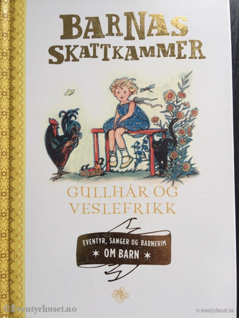 Barnas Skattkammer. Gullhår Og Veslefrikk. Eventyr Sanger Barnerim Om Barn. 2012. Eventyrbok