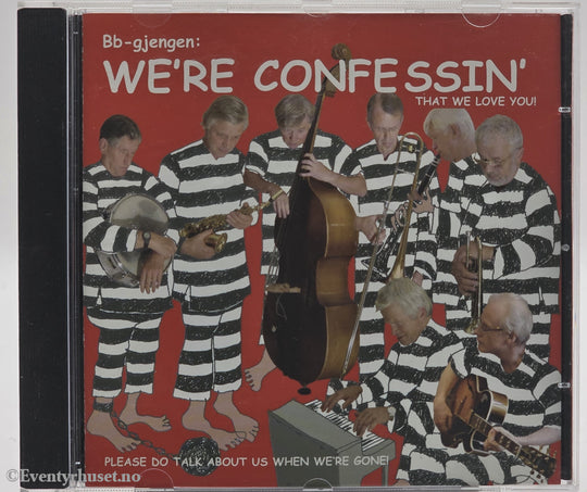 Bb-gjengen. Ukjent. We're Confessin'. CD.
