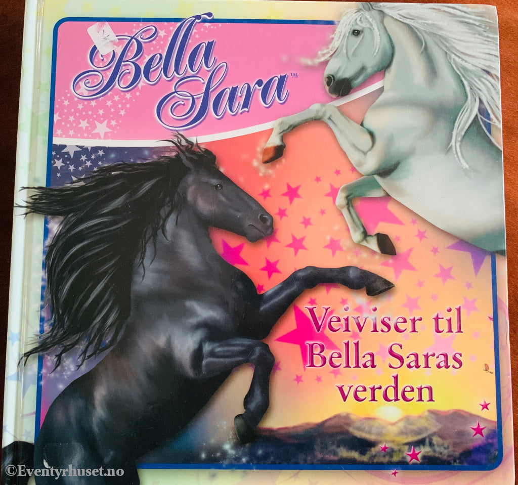 Bella Sara. Veiviser til Bella Saras verden. 2008. Barnebok.