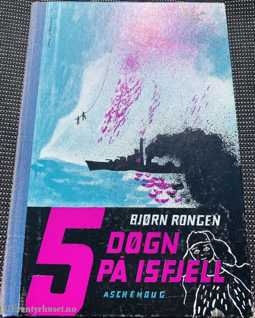 Bjørn Rongen. 1959. 5 Døgn På Isfjell. Fortelling