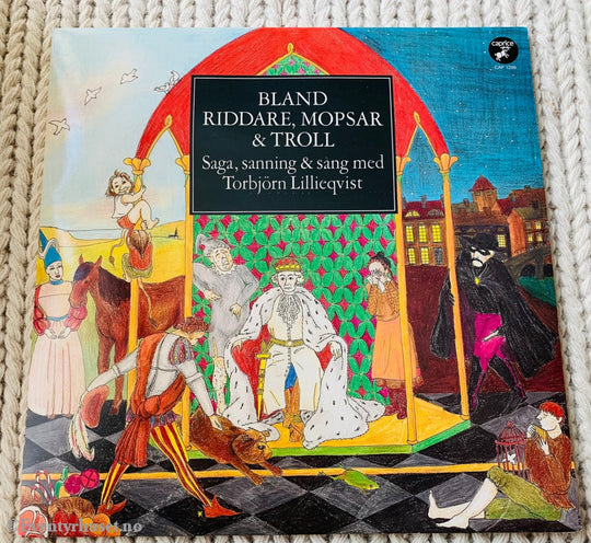 Bland Riddare Mopsar & Troll. Saga Sanning Sang Med Torbjörn Lillieqvist. 1986. Lp. Lp Plate