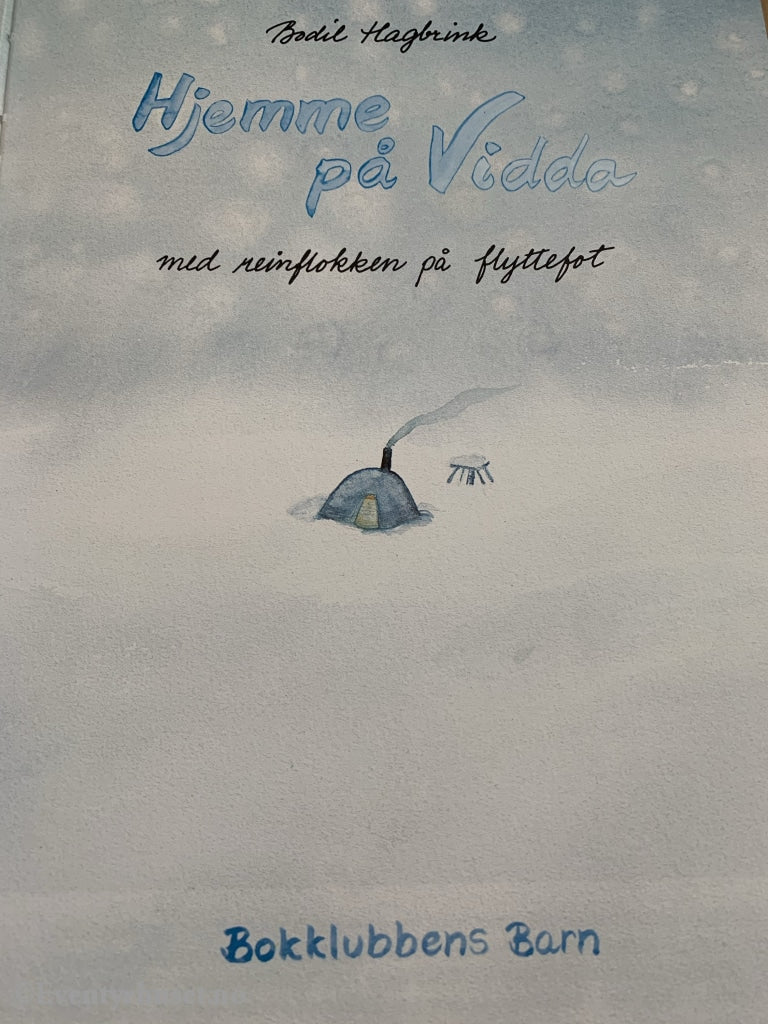 Bodil Hagbrink. 1982. Hjemme På Vidda Med Reinflokken Flyttefot. Fortelling