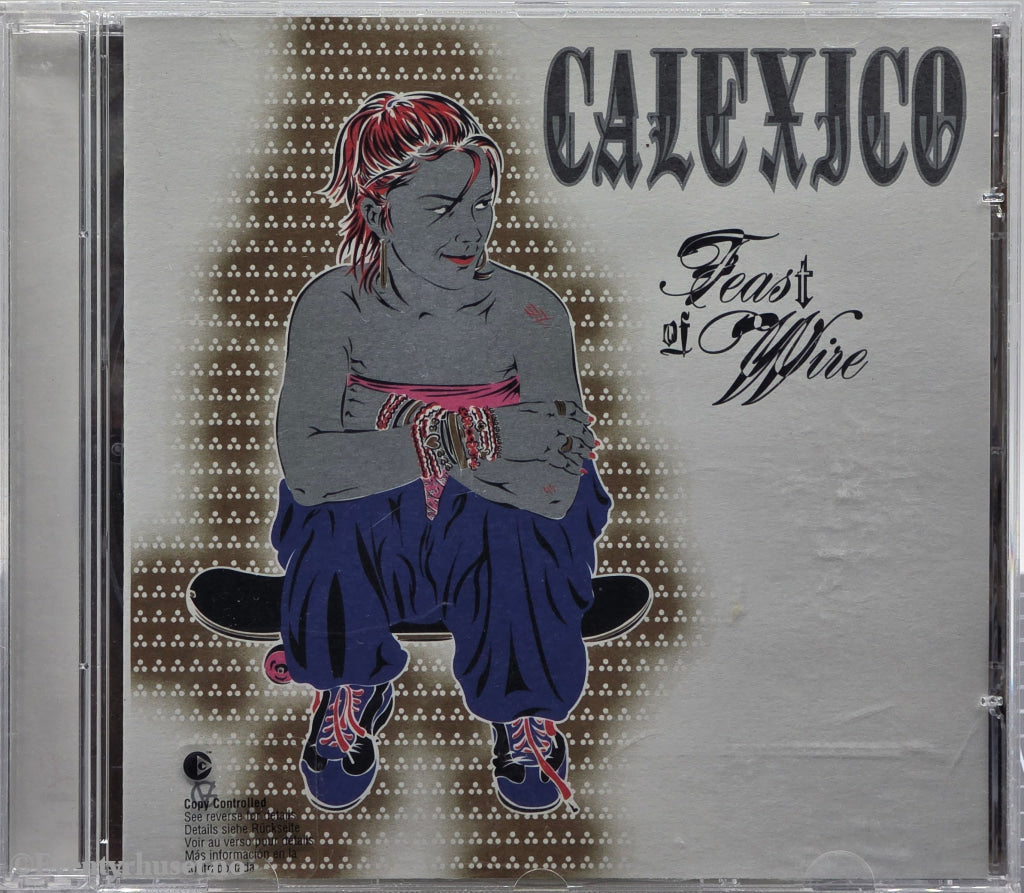Calexico. 2003. Feast of Wire. CD.