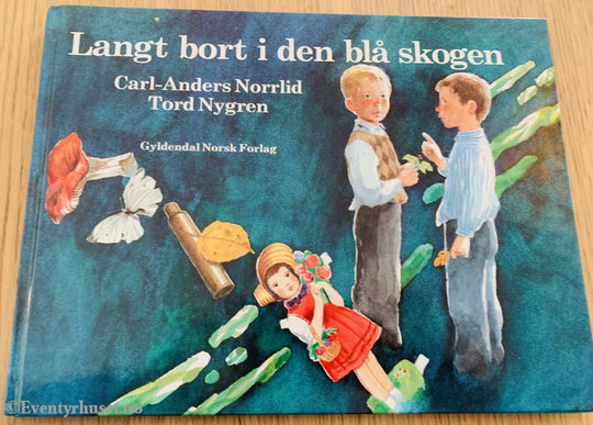 Carl-Anders Norrlid & Tord Nygren. 1986. Langt Bort I Den Blå Skogen. Fortelling