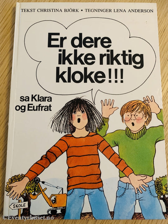 Christina Björk & Lena Anderson. 1976. Er Dere Ikke Riktig Kloke!!! Fortelling