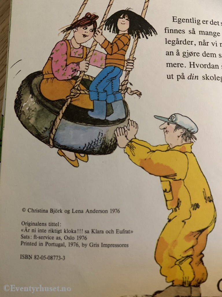 Christina Björk & Lena Anderson. 1976. Er Dere Ikke Riktig Kloke!!! Fortelling
