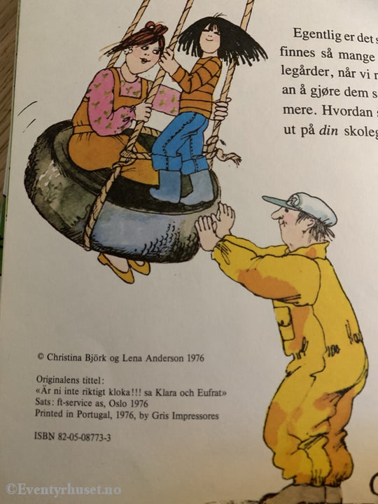 Christina Björk & Lena Anderson. 1976. Er Dere Ikke Riktig Kloke!!! Fortelling