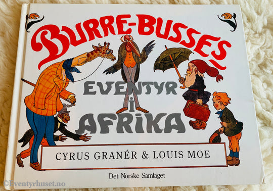 Cyrus Graner & Louis Moe. 1992. Burre Busse eventyr i Afrika.