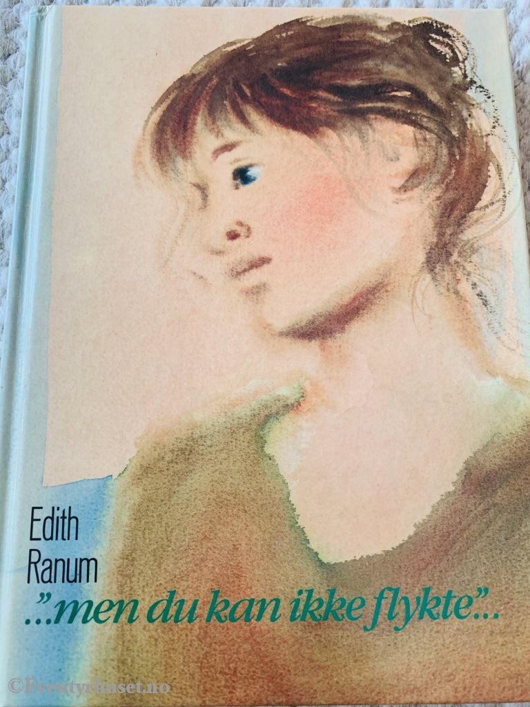 Edith Ranum. 1978/84. «... Men Du Kan Ikke Flykte.» Fortelling