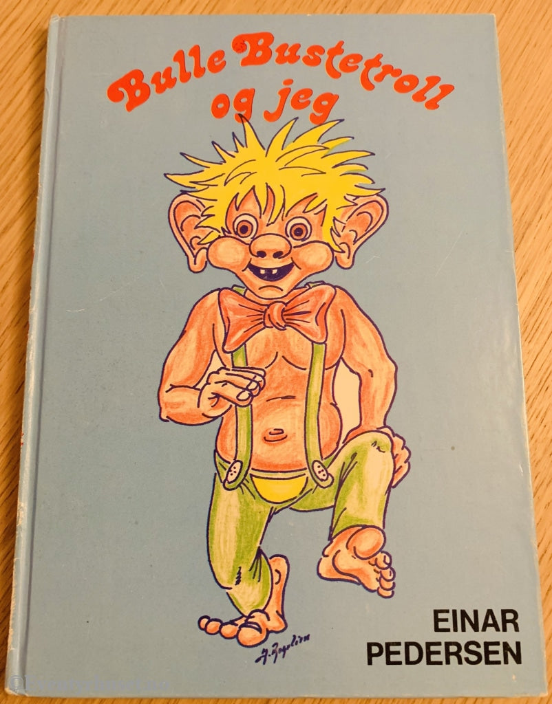 Einar Pedersen. 1983. Bulle Bustetroll Og Jeg. Fortelling