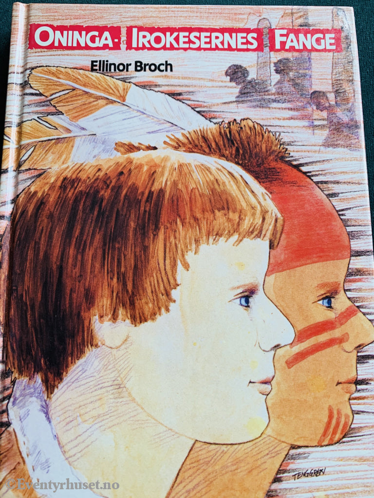 Ellinor Broch. 1972/83. Oninga - Irokeserens Fange. Fortelling