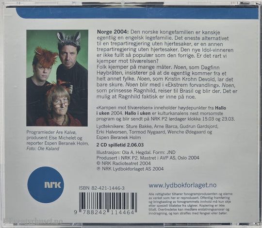Else Michelet (red.), Are Kalvø (red.), Espen Beranek Holm (red.). 2004. Kampen mot tilværelsen - Hallo i uken 2004. Lydbok på CD. Pioneer Home Entertainment