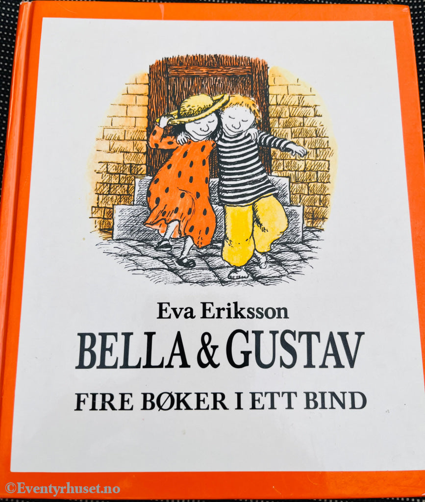 Eva Eriksson. 1983 (1980). Bella Og Gustav. Fire Bøker I Ett Bind. Fortelling