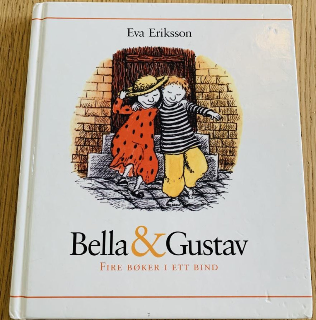 Eva Eriksson. 1997 (1980). Bella Og Gustav. Fire Bøker I Ett Bind. Fortelling
