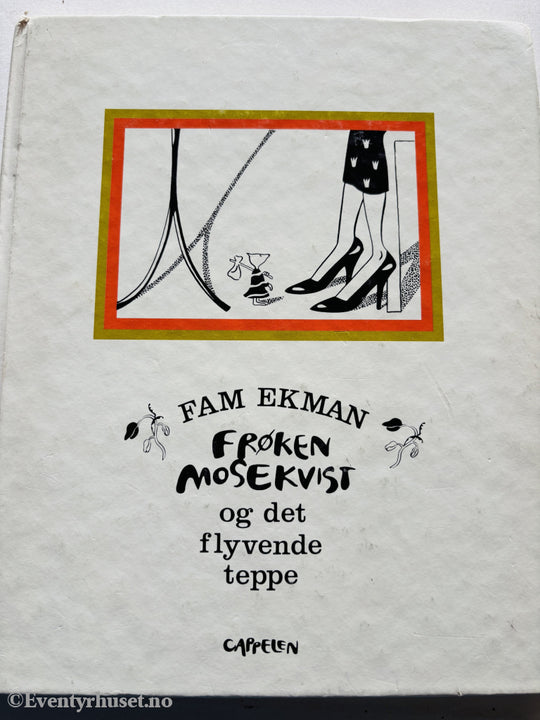Fam Ekman. Frøken Mosekvist og det flyvende teppe. 1985. Barnebok.