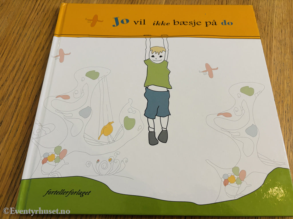 Fortellerforlaget. Jo vil ikke bæsje på do. Bok.