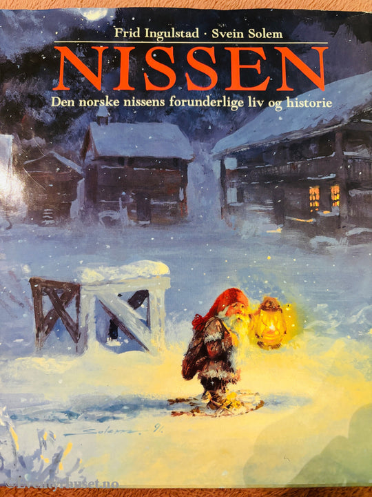 Frid Ingulstad & Svein Solem – Nissen: Den norske nissens forunderlige liv og historie. Bok. Med smussomslag.