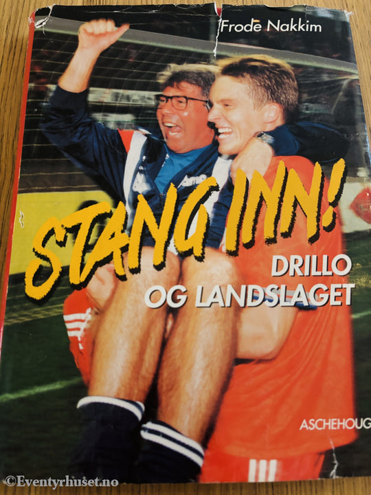 Frode Nakkim. 1993 (Impl.) . Stang Inn! Drillo og landslaget