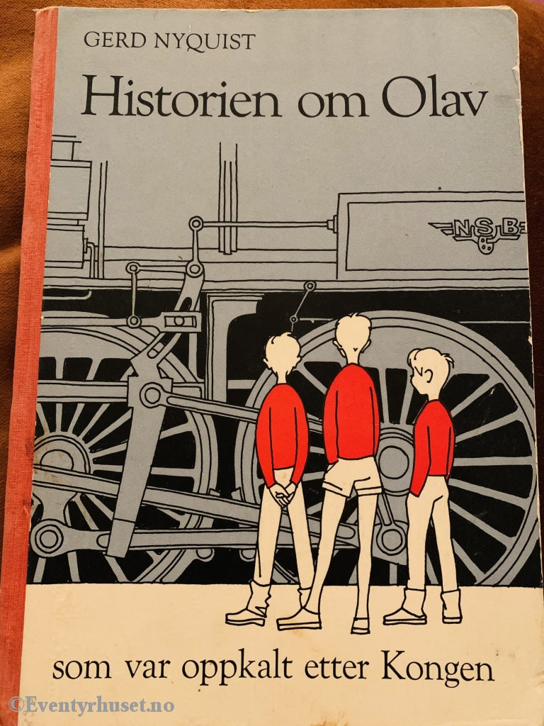 Gerd Nyquist. 1961. Historien Om Olav Som Var Oppkalt Etter Kongen. Fortelling