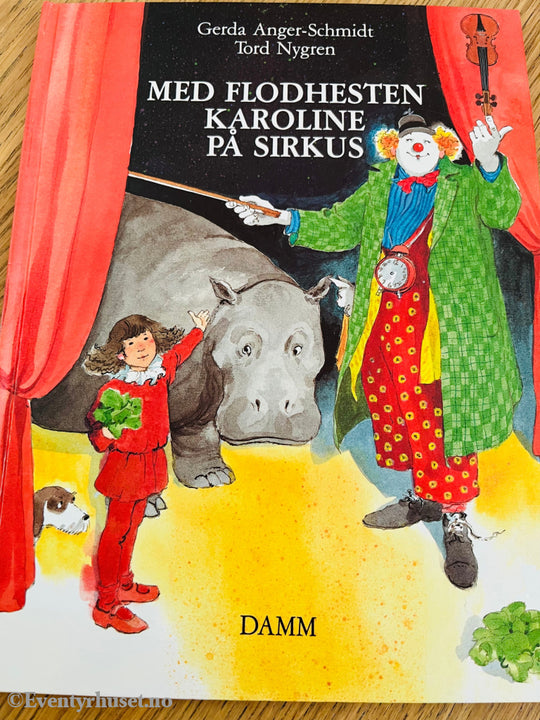 Gerda Anger-Schmidt / Tord Nygren. 1988. Med Flodhesten Karoline På Sirkus. Fortelling