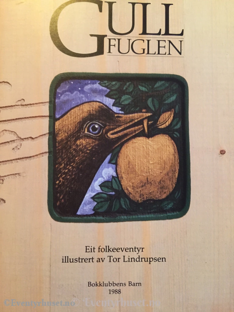 Gullfuglen. 1988. Eit Folkeeventyr Illustrert Av Tor Lindrupsen. Eventyrbok