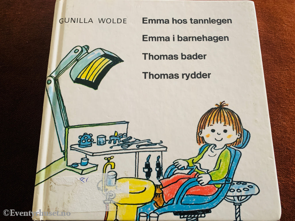 Gunilla Wolde. Emma hos tannlegen / Emma i barnehagen / Thomas bader / Thomas rydder. 1981. Bok.