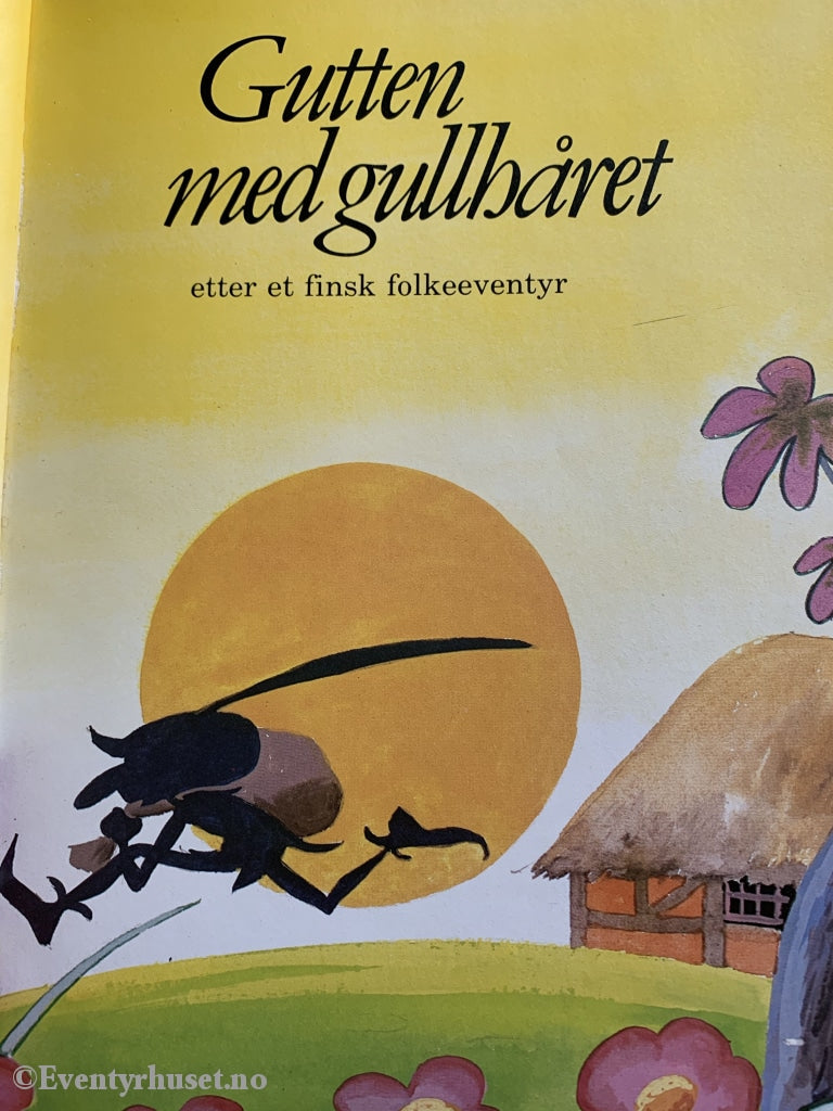 Gutten Med Gullhåret. Etter Et Finsk Folkeeventyr. 1984. Eventyrbok