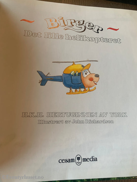 H. K. H. Hertuginnen av York. 1989/90. Birger - Det lille helikopteret. Fortelling