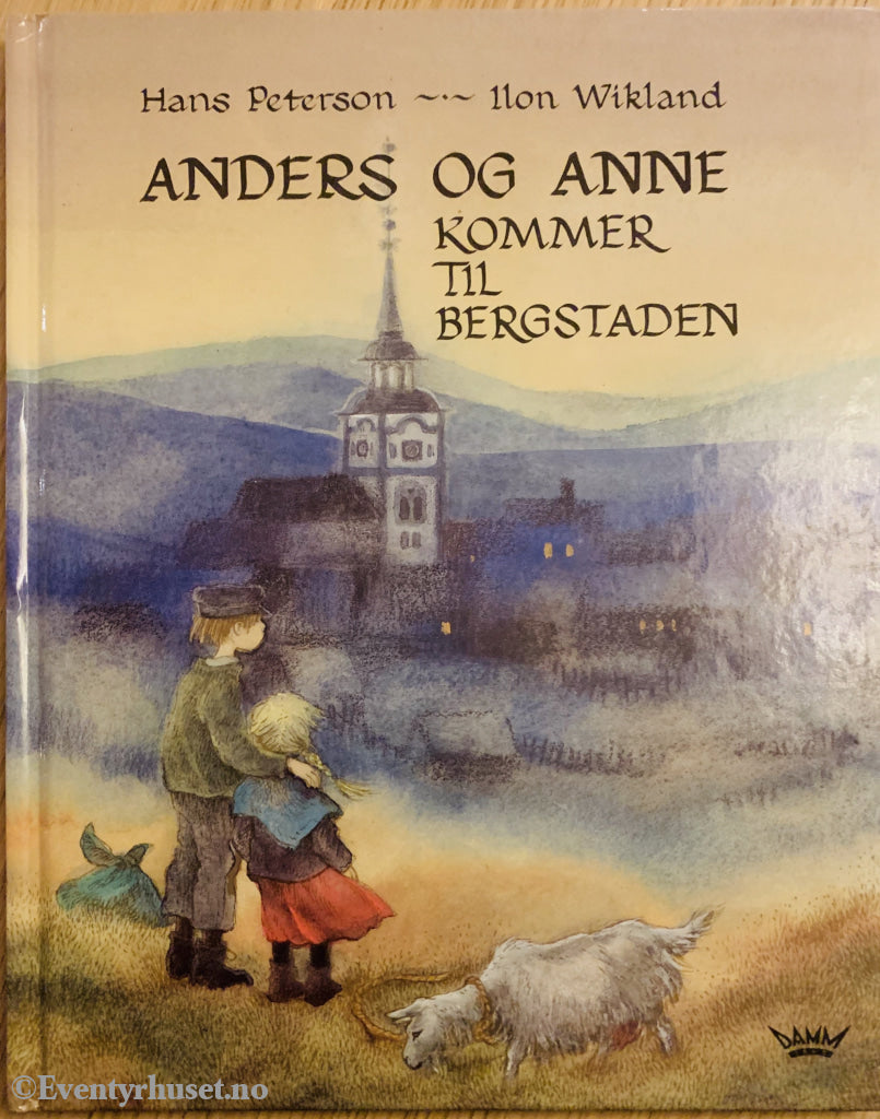 Hans Peterson & Ilon Wikland. 1989/91. Anders Og Anne Kommer Til Bergstaden. Fortelling