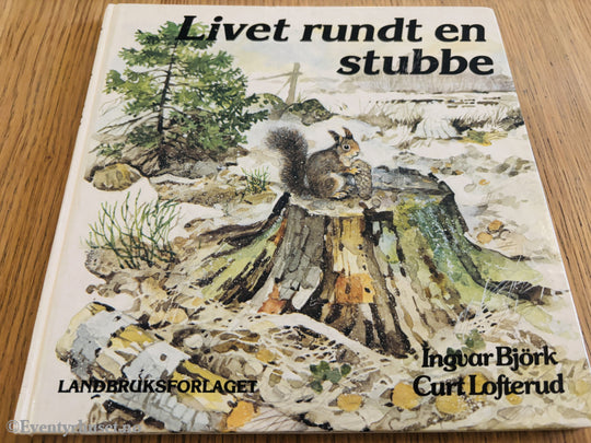 Ingvar Björk og Curt Lofterud. Livet rundt en stubbe.