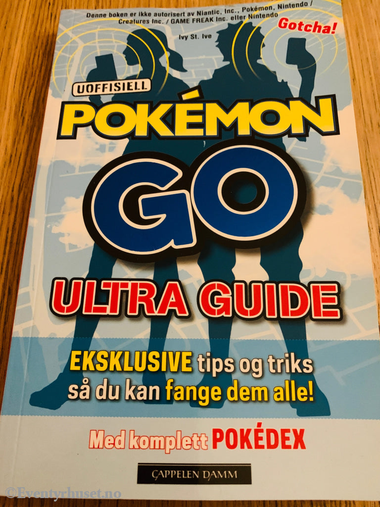 Ivy St. Ive. 2016. Uoffisiell Pokémon GO Ultra Guide. Bok.