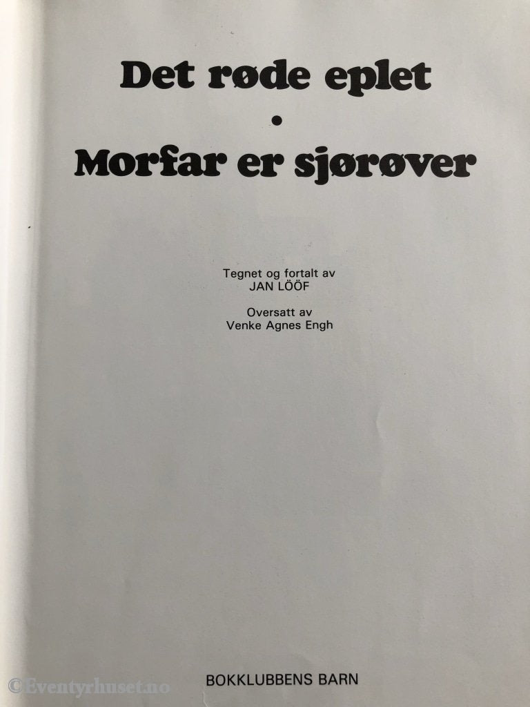 Jan Lööf. 1979 (1974). Det Røde Eplet & Morfar Er Sjørøver. Fortelling