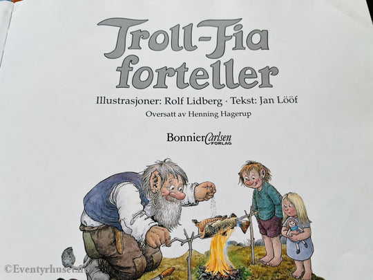 Jan Lööf & Rolf Lindberg. 1994. Troll-Fia Forteller. Fortelling