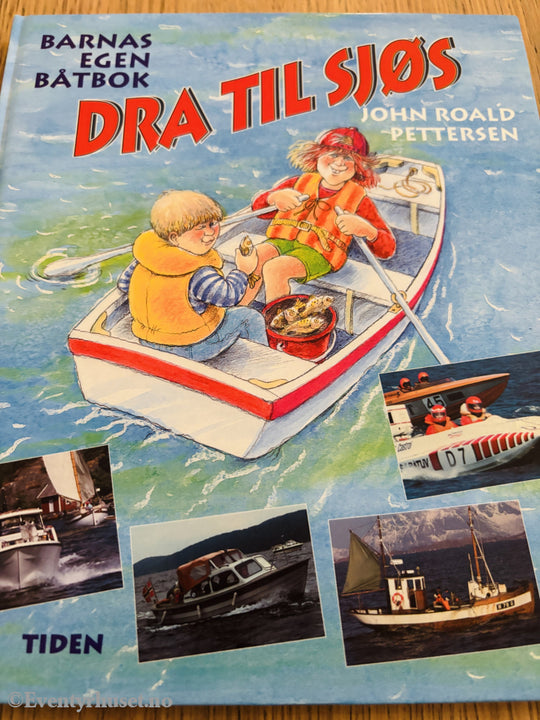 John Roald Pettersen. Dra til sjøs: Barnas egen båtbok