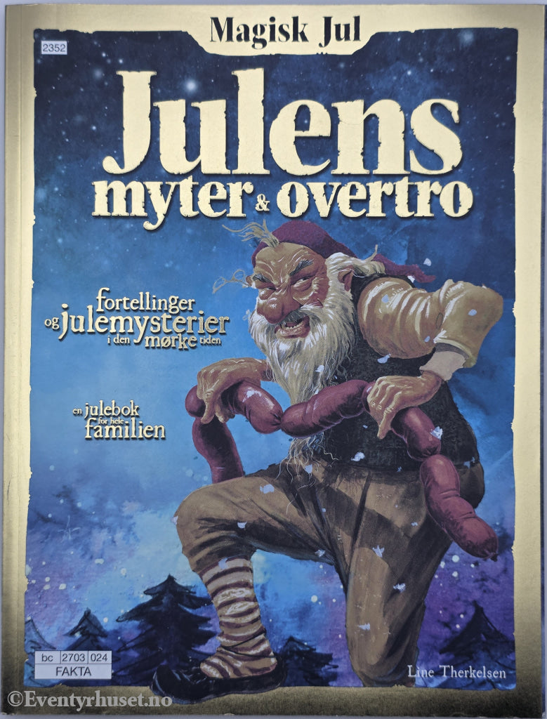 Julens myter & overtro: fortellinger og julemysterier i den mørke tiden. 2004. Julebok.