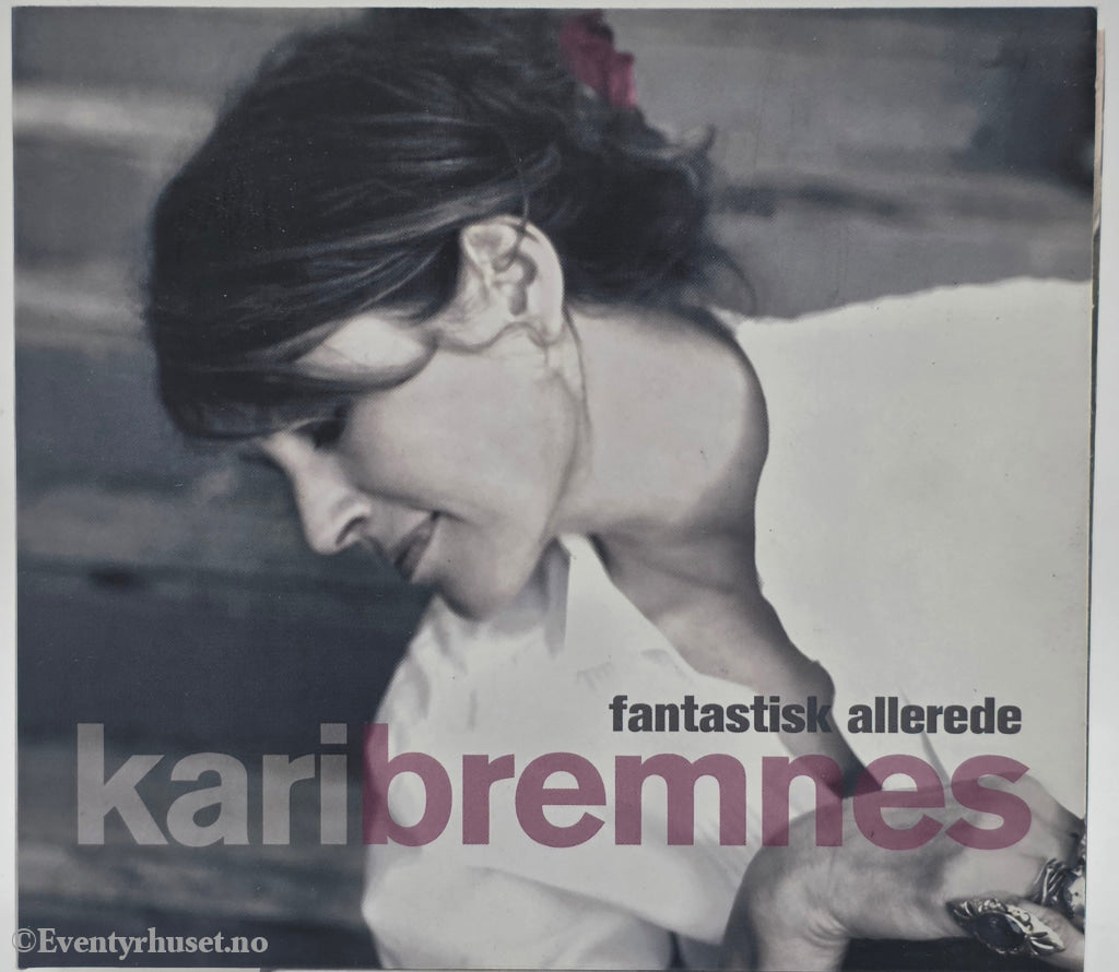 Kari Bremnes. 2005. Fantastisk allerede. CD.
