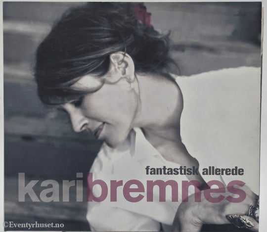 Kari Bremnes. 2005. Fantastisk allerede. CD.