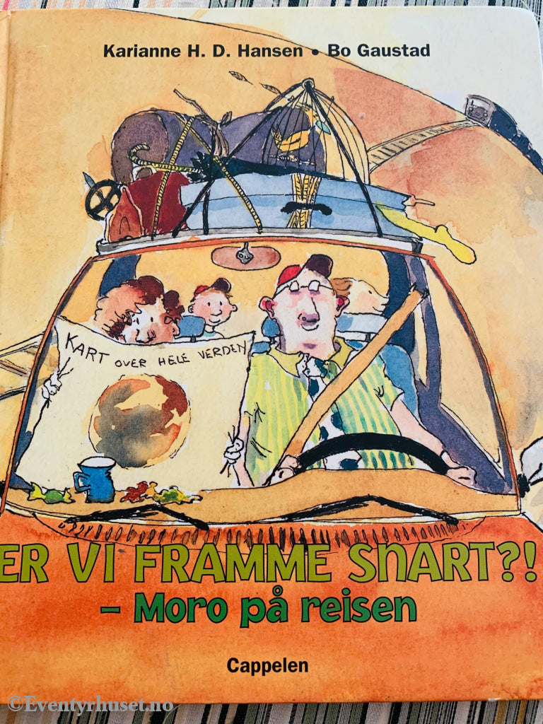 Karianne H. D. Hansen & Bo Gaustad. Er Vi Framme Snart? - Moro På Reisen. 2000. Fortelling