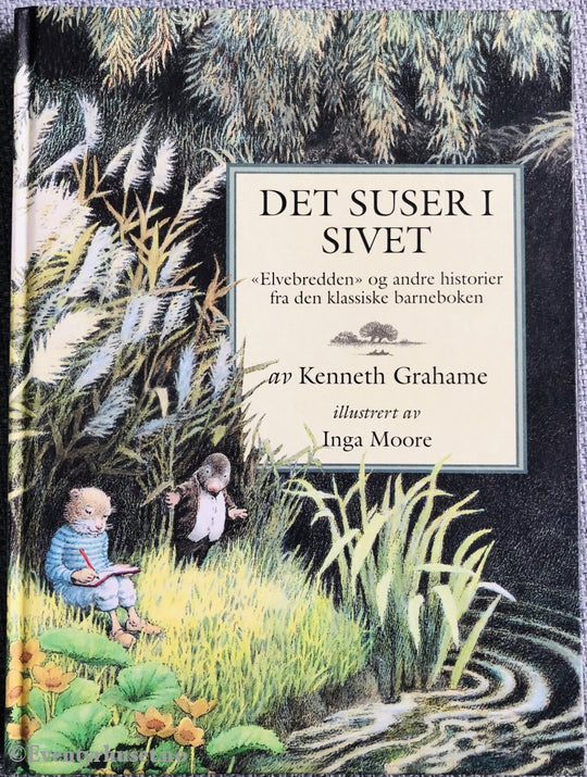 Kenneth Grahame Og Inga Moore. 1997. Det Suser I Sivet. Fortelling