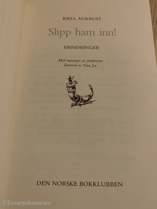 Kjell Aukrust. 1979/90. Slipp Ham Inn! Erindringer. Fortelling
