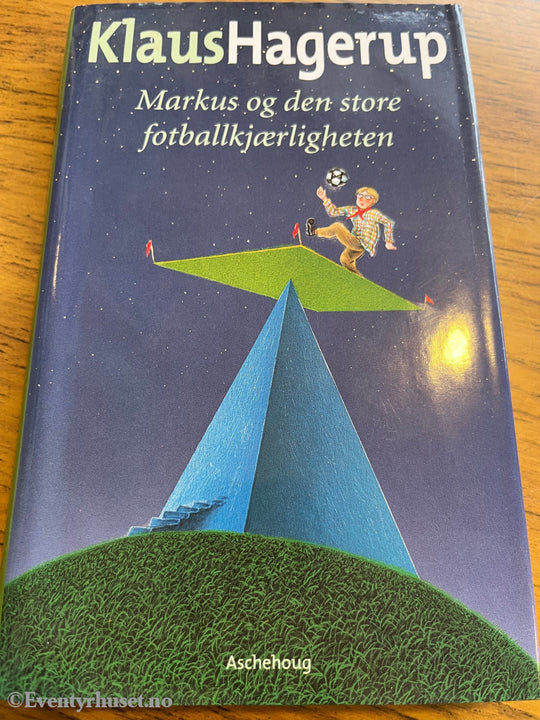 Klaus Hagerup. 1999. Markus og den store fotballkjærligheten. Bok.