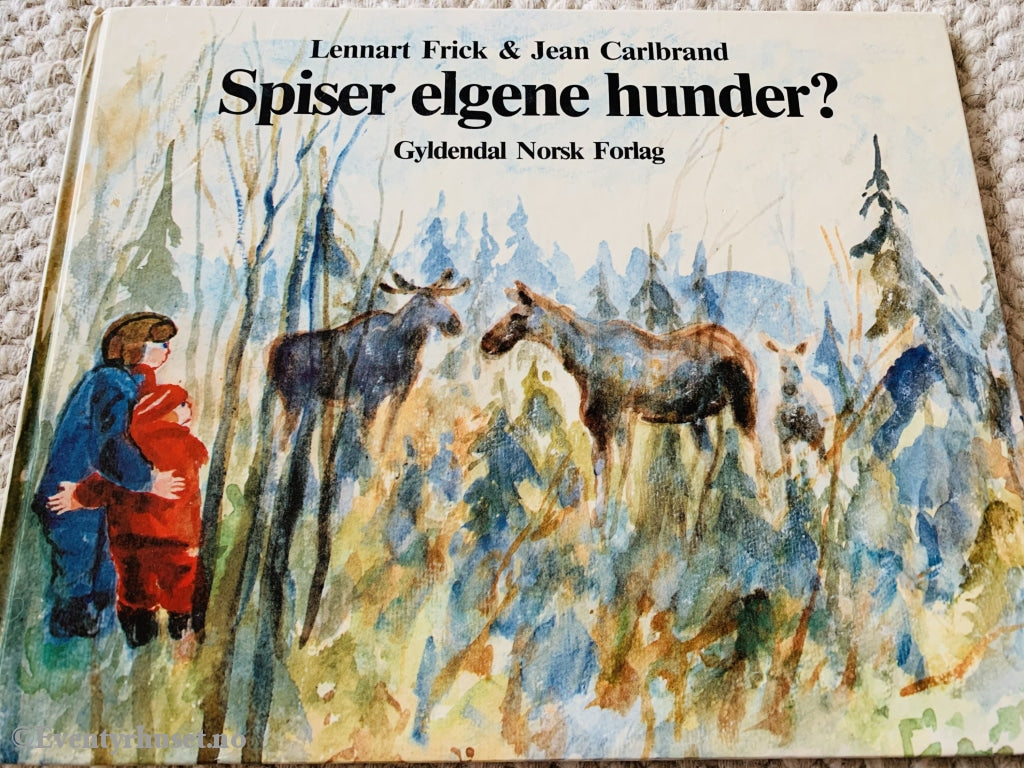 Lennart Frick & Jean Carlbrand. 1982. Spiser Elgene Hunder Fortelling