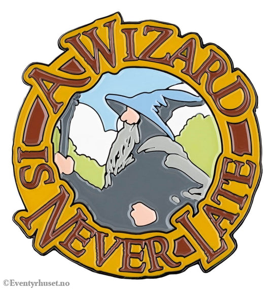 Lord of the Rings Magnet A Wizard Is Never Late (Enamel) 7 cm Home & Gifts